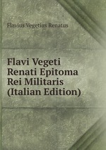 Flavi Vegeti Renati Epitoma Rei Militaris (Italian Edition)