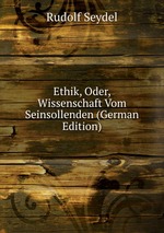 Ethik, Oder, Wissenschaft Vom Seinsollenden (German Edition)