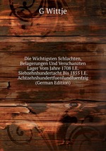 Die Wichtigsten Schlachten, Belagerungen Und Verschanzten Lager Vom Jahre 1708 I.E. Siebzehnhundertacht Bis 1855 I.E. Achtzehnhundertfuenfundfuenfzig (German Edition)