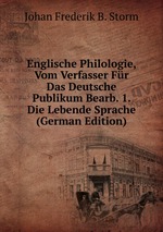 Englische Philologie, Vom Verfasser Fr Das Deutsche Publikum Bearb. 1. Die Lebende Sprache (German Edition)