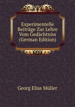 Experimentelle Beitrge Zur Lehre Vom Gedchtniss (German Edition)