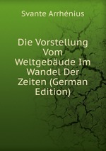 Die Vorstellung Vom Weltgebude Im Wandel Der Zeiten (German Edition)