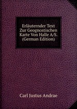 Erluternder Text Zur Geognostischen Karte Von Halle A/S. (German Edition)