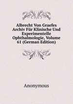 Albrecht Von Graefes Archiv Fr Klinische Und Experimentelle Ophthalmologie, Volume 61 (German Edition)