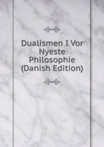 Dualismen I Vor Nyeste Philosophie (Danish Edition)