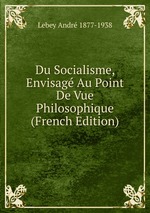 Du Socialisme, Envisag Au Point De Vue Philosophique (French Edition)