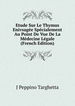 Etude Sur Le Thymus Enivsage Spcialement Au Point De Vue De La Mdecine Lgale (French Edition)