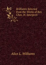 Brilliants Selected from the Works of Rev. Chas. H. Spurgeon