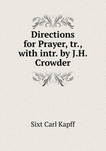 Directions for Prayer, tr., with intr. by J.H. Crowder