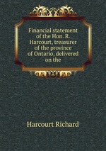 Financial statement of the Hon. R. Harcourt, treasurer of the province of Ontario, delivered on the