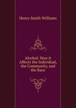 Alcohol: How it Affects the Individual, the Community, and the Race