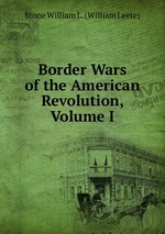 Border Wars of the American Revolution, Volume I