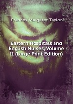 Eastern Hospitals and English Nurses, Volume II (Large Print Edition)