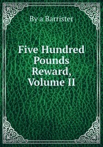 Five Hundred Pounds Reward, Volume II
