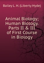 Animal Biology; Human Biology. Parts II&III of First Course in Biology