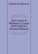 Don Carlos et Philippe II (Large Print Edition) (French Edition)