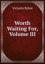 Worth Waiting For, Volume III