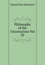 Philosophy of the Unconscious Vol III