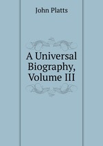 A Universal Biography, Volume III