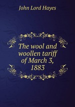 The wool and woollen tariff of March 3, 1883