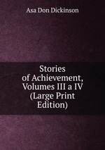 Stories of Achievement, Volumes III a IV (Large Print Edition)
