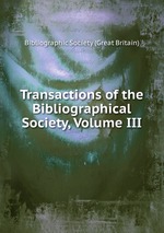 Transactions of the Bibliographical Society, Volume III