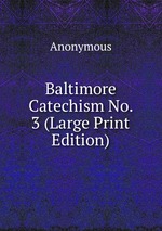 Baltimore Catechism No. 3 (Large Print Edition)