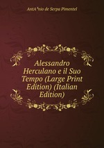 Alessandro Herculano e il Suo Tempo (Large Print Edition) (Italian Edition)
