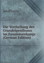 Die Vertheilung des Grundeigenthums im Zusammenhange (German Edition)