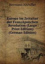 Europa im Zeitalter der FranzApsischen Revolution (Large Print Edition) (German Edition)