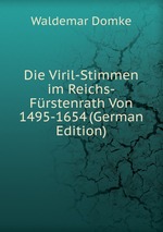 Die Viril-Stimmen im Reichs-Frstenrath Von 1495-1654 (German Edition)