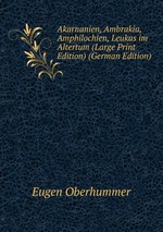 Akarnanien, Ambrakia, Amphilochien, Leukas im Altertum (Large Print Edition) (German Edition)