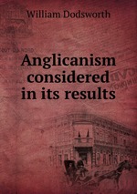 Anglicanism considered in its results
