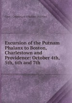 Excursion of the Putnam Phalanx to Boston, Charlestown and Providence: October 4th, 5th, 6th and 7th