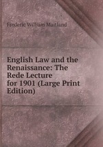 English Law and the Renaissance: The Rede Lecture for 1901 (Large Print Edition)