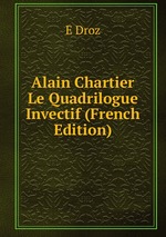 Alain Chartier Le Quadrilogue Invectif (French Edition)