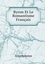 Byron Et Le Romantisme Franais