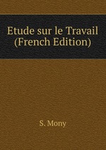 Etude sur le Travail (French Edition)