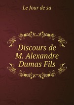 Discours de M. Alexandre Dumas Fils