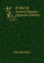 El Mal De Amored Sainete (Spanish Edition)