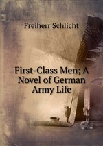 First-Class Men; A Novel of German Army Life