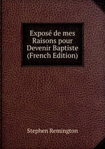 Expos de mes Raisons pour Devenir Baptiste (French Edition)