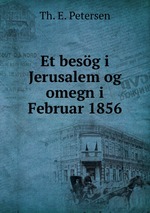 Et besg i Jerusalem og omegn i Februar 1856