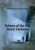 Echoes of the Old Story: Lectures