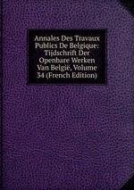 Annales Des Travaux Publics De Belgique: Tijdschrift Der Openbare Werken Van Belgi, Volume 34 (French Edition)