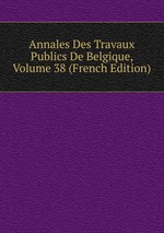 Annales Des Travaux Publics De Belgique, Volume 38 (French Edition)