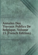 Annales Des Travaux Publics De Belgique, Volume 15 (French Edition)