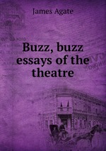 Buzz, buzz essays of the theatre