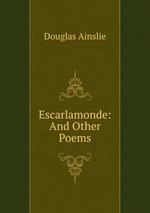 Escarlamonde: And Other Poems