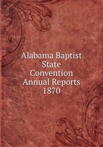 Alabama Baptist State Convention Annual Reports 1870